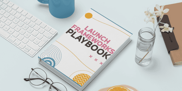 Launch Frameworks Playbook